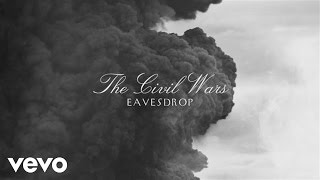 The Civil Wars  Eavesdrop Audio [upl. by Zebulen]