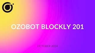 Ozobot Blockly 201 Webinar Advanced Ozobot Blockly [upl. by Leyes285]