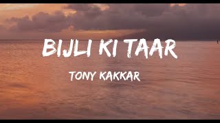 Bijli Ki Taar lyrics Feat Urvashi Rautela  Tony Kakkar  Bhushan Kumar  Shabby [upl. by Akemad899]