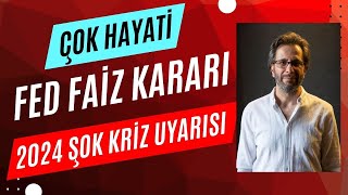 EN HAYATİ FED FAİZ KARARI 2024 ŞOK KRİZ UYARISI [upl. by Tnek225]