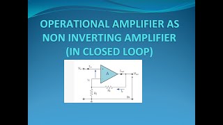 OPERATIONAL AMPLIFIER AS NON INVERTING AMPLIFIERIN CLOSED LOOP [upl. by Colton]