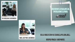 Rozwijalnia Polonijna quotRola rodziców w edukacji polonijnej Współpraca i wsparciequot [upl. by Granthem]