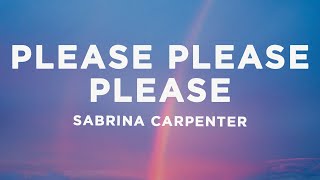 Sabrina Carpenter  Please Please Please Lyrics [upl. by Gwyn]