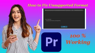 How to Fix Unsupported Format amp Damaged File in Adobe Premiere Pro [upl. by Duhl]