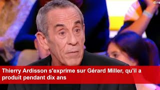 Thierry Ardisson sexprime sur Gérard Miller quil a produit pendant dix ans [upl. by Adnulahs3]