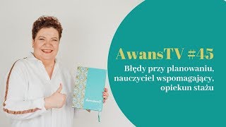 AwansTV 45 Błędy przy planowaniu nauczyciel wspomagający opiekun stażu [upl. by Adi819]