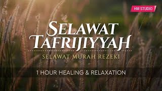 SELAWAT TAFRIJIYAH • Selawat Murah Rezeki amp Permudah Urusan Healing amp Relaxation [upl. by Eruza542]