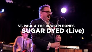 St Paul amp The Broken Bones — Sugar Dyed Live [upl. by Coriss233]