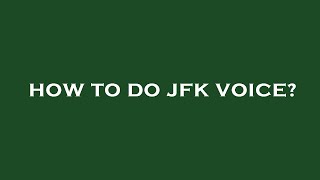 How to do jfk voice [upl. by Yekcaj]