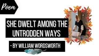 She Dwelt among the Untrodden ways by William Wordsworth  Summary and Critical analysis in English [upl. by Rihat814]