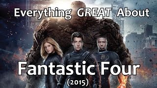 Everything GREAT About Fantastic Four 2015 [upl. by Marsha506]