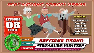 KAPITANA ORANG 08 FINALE  TREASURE HUNTER  BEST ILOCANO DRAMA  LADY ELLE PRODUCTIONS [upl. by Suoivatnom]