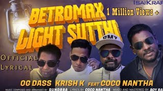 Betromax Light Sutthi Official Lyrical Video  OG Dass  Krish K  Coco Nantha  Music SunDrra [upl. by Enilatan]