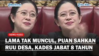 LAMA TAK MUNCUL Puan Maharani Sahkan RUU Desa Jadi UU Atur Masa Jabatan Kades 8 Tahun [upl. by Jamison]