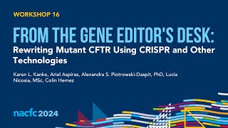 NACFC 2024  W16 From the Gene Editors Desk Rewriting Mutant CFTR Using CRISPR and Other Tech [upl. by Sethi]