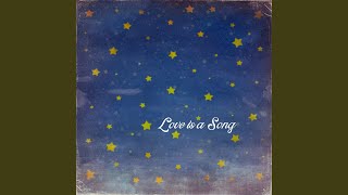 Love Is a Song [upl. by Elleniad]