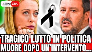 🔴 TRAGICO LUTTO IN POLITICA quotMUORE DOPO UN INTERVENTOquot LA NOTIZIA POCO FA [upl. by Aelem]