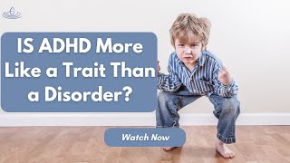 Is ADHD More Like a Trait Than a Disorder [upl. by Anovad]