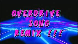 Overdrive Song remix [upl. by Fayette685]