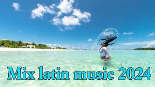 Mix Latin Music 2024 [upl. by Einhorn]