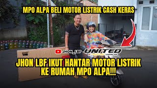 MPO ALPA BELI MOTOR LISTRIK CASH KERAS  JHON LBF IKUT HANTAR MOTOR LISTRIK KE RUMAH MPO ALPA [upl. by Ahsenot]