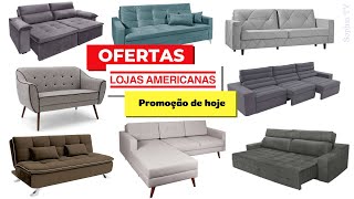 LOJAS AMERICANAS OFERTAS DO DIA PREÇOS DE HOJE 2019  ACHADOS LOJAS AMERICANAS SOFÁS  SOPHIA TV [upl. by Aser]