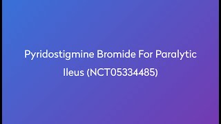 Clinical Trial Pyridostigmine Bromide for Paralytic Ileus NCT05334485 [upl. by Annaihr]