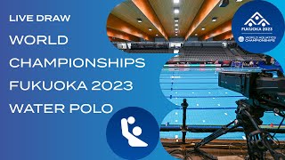 LIVE DRAW  World Aquatics Championships Fukuoka 2023  Water Polo [upl. by Tabb]