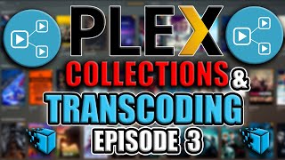 PLEX COLLECTION TIPS amp TRANSCODING SETTINGS Episode 3 [upl. by Iliam]