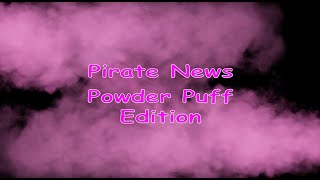 Pirate News  Powder Puff Edition [upl. by Kaslik903]