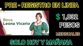 SOLO HOY Y MAÑANA PRE  REGISTRO BECA LEONA VICARIO 💲1032 PESOS MENSUALES 💳💵🧑‍🏫 [upl. by Jacklin]