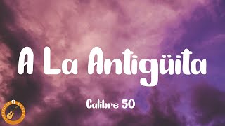 Calibre 50  A La Antigüita Letra [upl. by Enyamrahs]