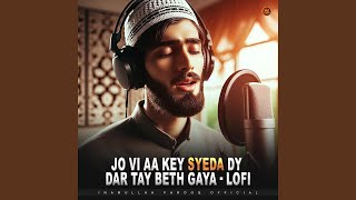 Jo Vi Aa Key Syeda Dy Dar Tay Beth Gaya  Lofi [upl. by Ainesej758]