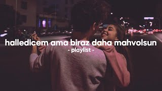 halledicem ama biraz daha mahvolsun  playlist [upl. by Dahij]