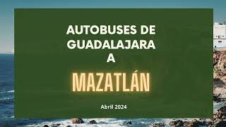 Salidas de autobuses de Guadalajara a Mazatlán 042024 [upl. by Craig]