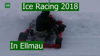 Ice Racing in Ellmau Tirol with a Go Kart crash  MSC Kitzbühel 2018 [upl. by Enrobso]