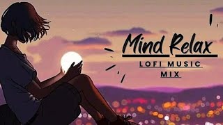 MIND RELAX MUSIC 😇lofi 🥰songlovemashup romanticsongs lofimashup lofimashupsongs [upl. by Stanzel]