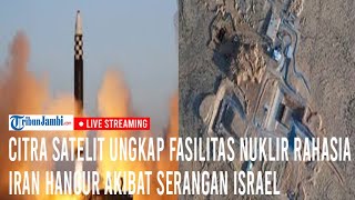 🔴Citra Satelit Ungkap Fasilitas Nuklir Rahasia Iran hancur Akibat Serangan Israel [upl. by Enasus]