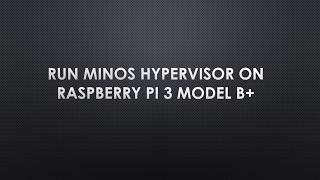 Run Minos Hypervisor On Raspberry PI 3B [upl. by Leuname]