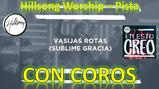 VASIJAS ROTAS SUBLIME GRACIA  PISTA CON COROS  Hillsong Worship [upl. by Anitsuj839]