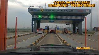 COBAIN JALAN TOL BARU SUMATERA  LIMAPULUH  INDRAPURA  TEBING TINGGI [upl. by Bordy]