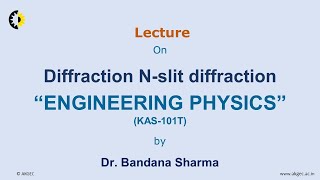 ENGINEERING PHYSICS LECTURE 44 Diffraction Nslit diffraction By Dr Bandana Sharma AKGEC [upl. by Argyres]