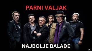 PARNI VALJAK  NAJBOLJE BALADE [upl. by Ilahtan707]