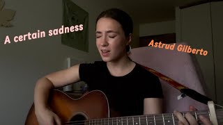 A Certain Sadness  Astrud Gilberto Cover [upl. by Lezah]