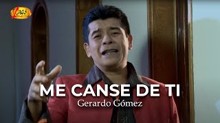 Gerardo Gomez  Me Canse De Ti Video Oficial  Música Para Dedicar [upl. by Obocaj]