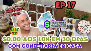 Do zero aos 10k faturamento com confeitaria em casa 🏠 iniciamos a 2 metade do mes pedidos ep 17 [upl. by Yesdnyl]