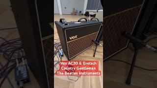 VOX AC30 amp Gretsch Country Gentleman  The Beatles instruments in action Listen to sound☝️🔥 we use [upl. by Adeirf]