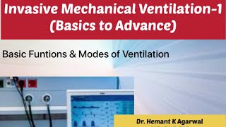 Invasive Mechanical Ventilation 1 Basics physiology Basic Modes Dr Hemant Kumar Agarwal [upl. by Cathe]