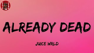 Juice Wrld  Already Dead Lyrics [upl. by Aseneg]