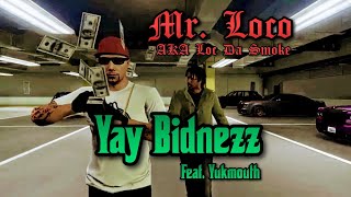 Yay Bidnezz by Mr Loco feat Yukmouth  GTA Style Music Video [upl. by Robinia]